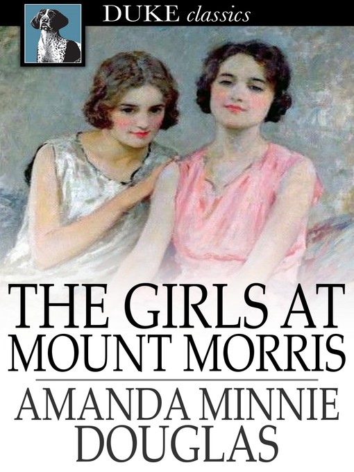 Title details for The Girls at Mount Morris by Amanda Minnie Douglas - Available